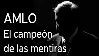 AMLO EL CAMPEÓN DE LAS MENTIRAS [upl. by Ellednahc]