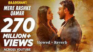 Mere Rashke Qamar Lofi Song  Baadshaho  Ajay Devgn Ileana Nusrat amp Rahat Fateh Ali Khan [upl. by Raual]