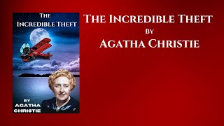 The Incredible Theft By Agatha Christie  Audiobook [upl. by Eniamurt434]