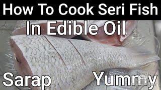 How To Cook Seri Fish In Edible Oil Onions Potatoes Tutorial Video [upl. by Sirred]