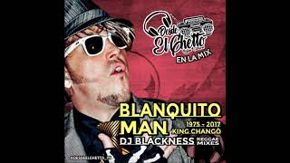 En La Mix  Recordando a Blanquito ManKing Chango 19752017 [upl. by Bella]