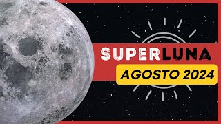 ¡Todo Sobre la Superluna de Agosto 2024 Descubre Cuándo Verla superluna lunallena agosto2024 [upl. by Romito]