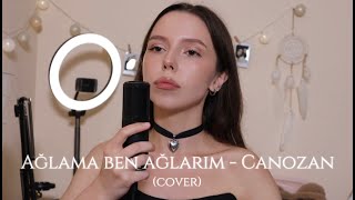 Ağlama ben ağlarım  Canozan cover by Your Sophie [upl. by Llertniuq435]