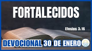 📖DEVOCIONAL DE HOY 30 DE ENERO quotFortalecidosquot 🙏 Devocionales Cristianos  Devocional Diario [upl. by Nelleoj]