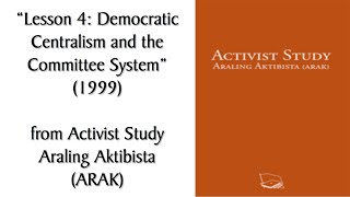 quotLesson 4 Democratic Centralism amp the Committee Systemquot 1999  Activist StudyAraling Aktibista [upl. by Aihsik]