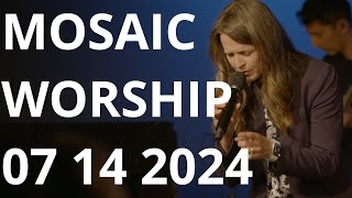 Mosaic Worship Set 07142024 [upl. by Nniuq]