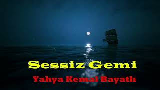 Yahya Kemal BeyatlıSessiz Gemi [upl. by Aniuqaoj]