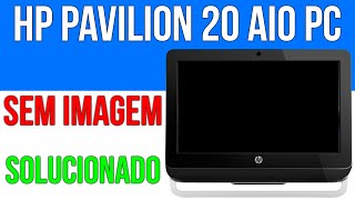 HP Pavilion 20 AIO PC Modelo 20 B210BR Sem Imagem na Tela [upl. by Westlund668]