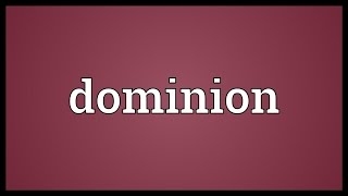 Dominion Meaning [upl. by Curley]