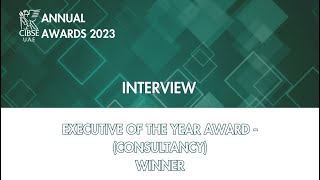 CIBSE UAE Awards 2023  Interview  Winner  Executive of the year Consultancy [upl. by Nonnair]