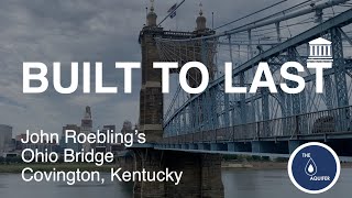 Built To Last  John Roeblings Ohio Bridge Covington and Cincinnati  Episode 11 [upl. by Cinemod]