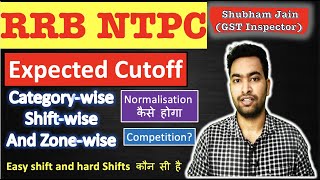 RRB NTPC Expected Cutoff shift wise category wise and zone wise Impact of normalisation [upl. by Helban]