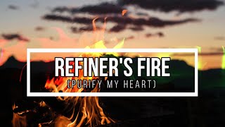 Refiners Fire Purify My Heart  Song Lyrics [upl. by Sorvats249]