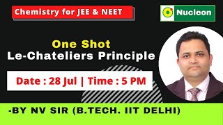 One Shot LeChateliers Principle by NV sir B Tech IIT Delhi JEE amp NEET  Nucleon Kota [upl. by Anerroc]