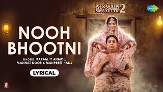 Nooh Bhootni  Lyrical  Ni Main Sass Kuttni 2  Tanvi  Anita  Karamjit  Mannat  7th June 2024 [upl. by Jordison]