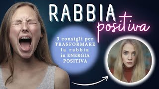 Come TRASFORMARE la rabbia in ENERGIA positiva in 3 step [upl. by Heinrik906]