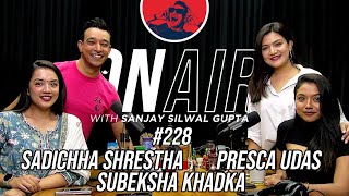 On Air With Sanjay 228  Subeksha Khadka Presca Udas Sadichha Shrestha [upl. by Esiole]