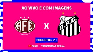 JOGO COMPLETO FERROVIÁRIA X SANTOS  2ª FASE  PAULISTA SUB20 [upl. by Veriee]