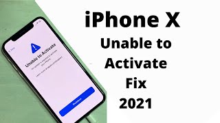 iPhone X Unable to Activate Fix 2021 [upl. by Holder]