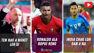 Ronaldo ala ropui reng India chak loh dan a na Ten Hag a nghet leh si [upl. by Child]