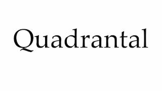 How to Pronounce Quadrantal [upl. by Svirad]