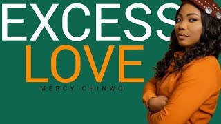 Mercy Chinwo  Excess Love  Lyrics Video [upl. by Ivel]