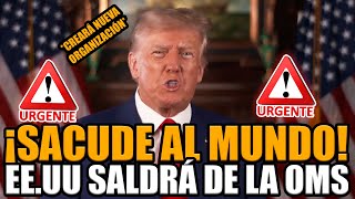 🚨¡TRUMP ANUNCIÓ SU PLAN PARA QUE ESTADOS UNIDOS SALGA DE LA OMS Y SACUDIÓ AL MUNDO  BREAK POINT [upl. by Emogene23]