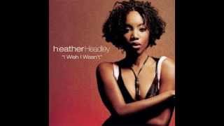 Heather Headley  I Wish I Wasnt [upl. by Stephine]