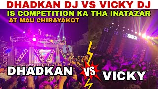 WAHI COMPETITION HUA JISKA SABKO INTAZAR THA VICKY DJ VS DHADKAN DJ AT CHIRAYAKOT [upl. by Macdonald959]