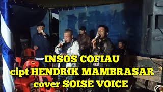 INSOS COFIAU cipt HENDRIK MAMBRASAR cover SOISE VOICE [upl. by Bradlee534]