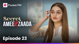 Episode 23  Secret Ameerzaada  Pocket FM [upl. by Ranip12]