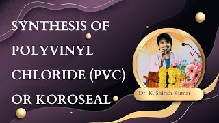 Polymers Preparation or Synthesis of Polyvinyl Chloride PVC or Koroseal Detailed explanation [upl. by Yecaw677]