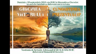 Arhim NICOLAE BĂLĂŞOIU  quotGhicirea viitorului sau cunoaşterea prezentuluiquot  partea a doua [upl. by Pope]