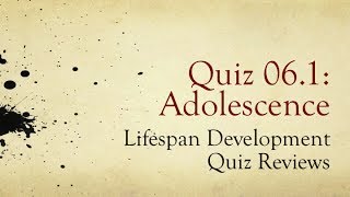 PSY 1100 Ch 06 Adolescence  Review of Quiz 1 [upl. by Cappello]