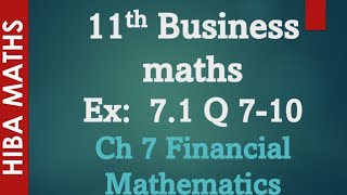 11th Business maths chapter 7 exercise 71 question 710 financial mathematics hiba maths [upl. by Esihcoc]