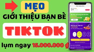 Mẹo Kiếm Tiền TIKTOK Bằng Cách Giới Thiệu Bạn Bè Nhận Thưởng Mới Nhất [upl. by Ateuqahs]