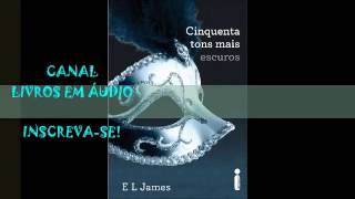 AUDIOLIVRO 50 TONS MAIS ESCUROS  PARTE 2  AUTORA E L JAMES [upl. by Baler]