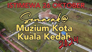 ISTIMEWA 26 OKTOBER SEMARAKMuzium Kota Kuala Kedah [upl. by Shimberg]