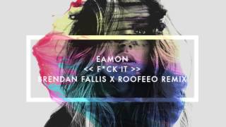 Eamon  Fck It Brendan Fallis x Roofeeo Remix [upl. by Cahn]