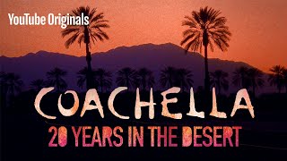 Coachella 20 Years in the Desert  YouTube Originals [upl. by Dde]