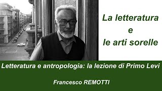 Francesco Remotti Letteratura e antropologia la lezione di Primo Levi [upl. by Artemisia]