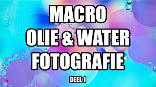 Macro Olie En Water Fotografie Deel 1  VLOG 009 [upl. by Marilou]