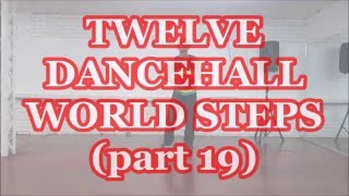 Twelve Dancehall World Steps Part 19 [upl. by Carena]