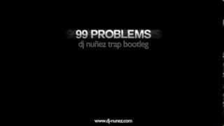 99 Problems  DJ Nuñez Trap Remix [upl. by Ydnal]