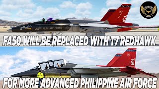 FA50 WILL BE REPLACED WITH T7 REDHAWK FOR MORE ADVANCED PHILIPPINE AIR FORCE [upl. by Itnahs795]