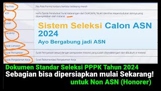 Syarat amp Dokumen Standar Pendaftaran Seleksi PPPK Tahun 2024 untuk Pengangkatan Non ASN Jadi PPPK [upl. by Gnuhc]