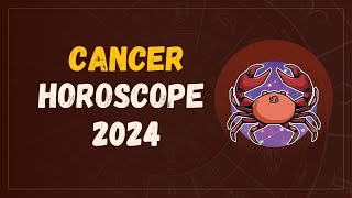 Cancer Horoscope 2024 [upl. by Enyrehtak]