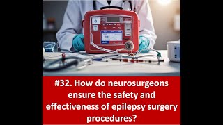 32 How do neurosurgeons ensure the safety and effectiveness of epilepsy surgery procedures [upl. by Klusek]