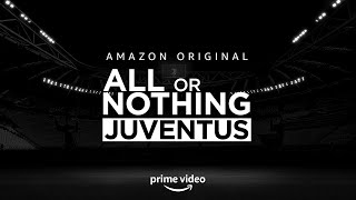 ALL OR NOTHING JUVENTUS  AMAZON PRIME VIDEO [upl. by Dominica]