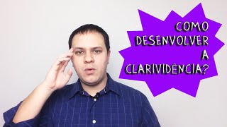 Como Desenvolver a Clarividência [upl. by Pet387]